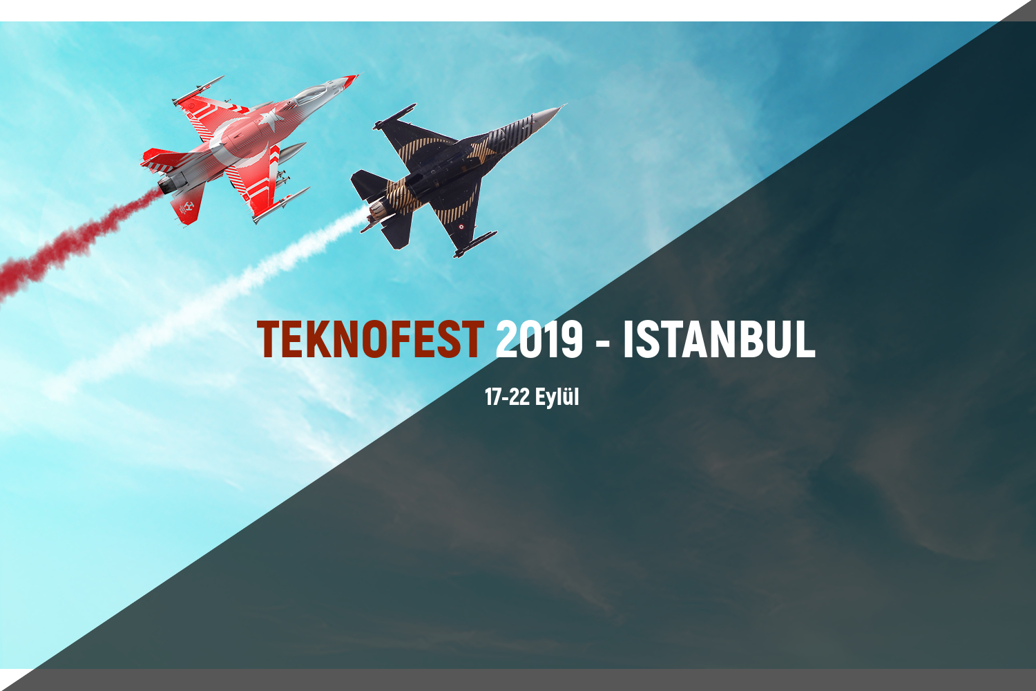 TEKNOFEST 2019 İSTANBUL Başladı